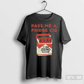 Premium Coke Zero Sugar Pass Me A Fridge Cig T-Shirts, Hoodie, Sweatshirt | CiraTrend.com