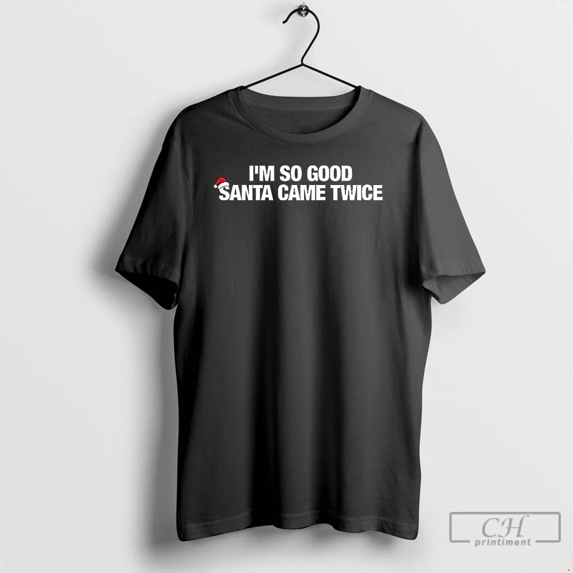 Premium Im So Good Santa Came Twice Merry Christmas Letter T-Shirts, Hoodie, Sweatshirt | CiraTrend.com