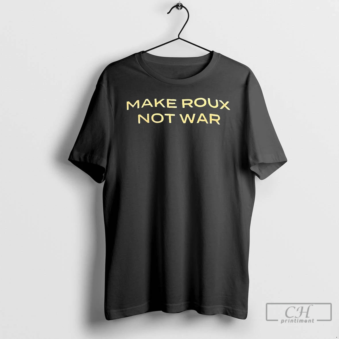 Premium Make Roux Not War T-Shirts, Hoodie, Sweatshirt | CiraTrend.com
