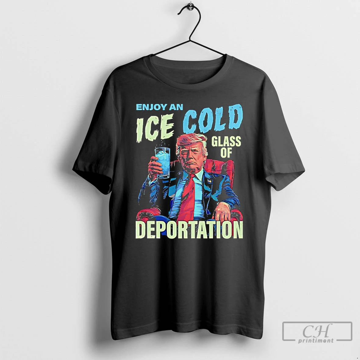 Premium Trump Enjoy An Ice Cold Glass Of Deportation T-Shirts, Hoodie, Sweatshirt | CiraTrend.com