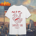 Put It On Santas Tab Christmas Shirt