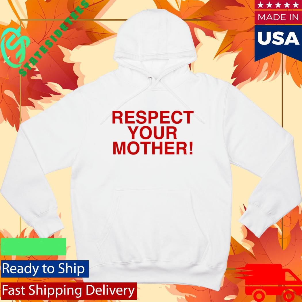 Respect Your Mother T-Shirt