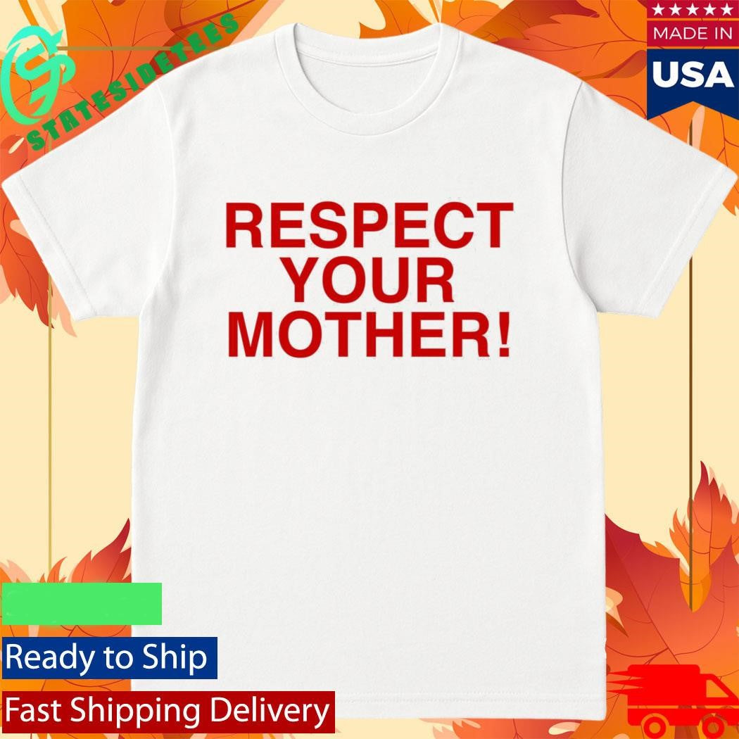 Respect Your Mother T-Shirt