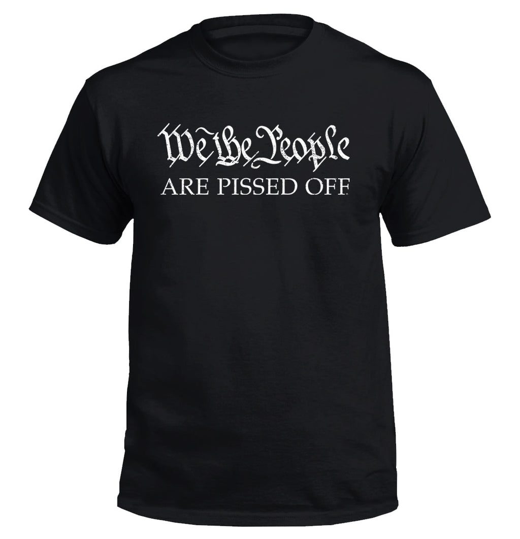 We the People ARE PISSED OFF T-Shirts, Hoodie, Sweatshirt | CiraTrend.com (Image 1)