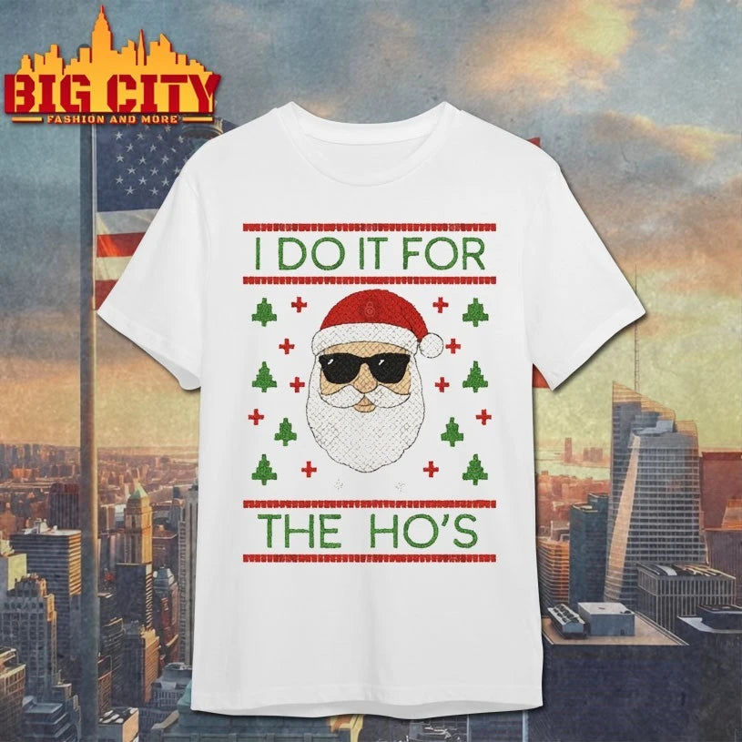 Santa I do it for the Ho’s ugly christmas shirt