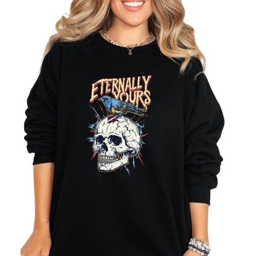 'Eternally Yours'  Sweatshirt, T Shirt, or Hoodie | Vintage Grunge Aesthetic Pullover w/Skulls, Retro Vibes | Sarcastic...