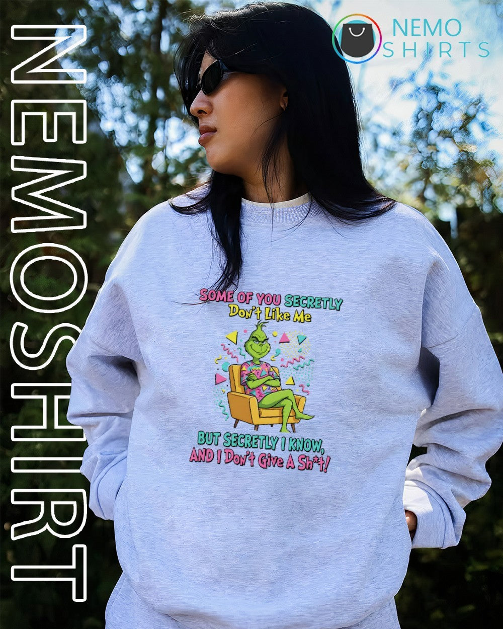 Some of you secretly don’t like me but secretly I know Grinch shirt