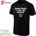 Sometimes I just be fartin smile shirt