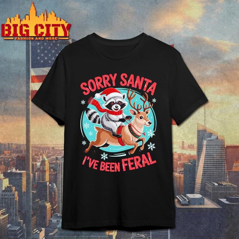 Sorry Santa I’ve Been Feral Raccoon Funny Christmas Shirt