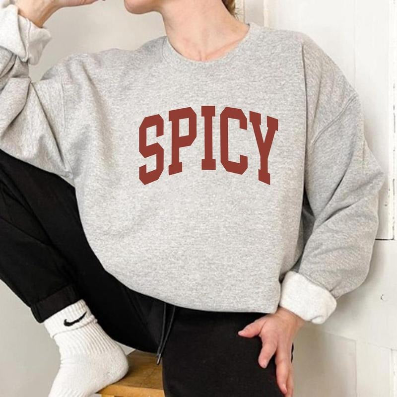Spicy Sweatshirt, Sarcastic Sassy Sweatshirt, Meme Sweatshirt, Spicy Crewneck, Cute Sweatshirt for Women, Funny...
