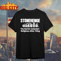 Stonehenge The Burial Calendar Religious Alien Thing Shirt