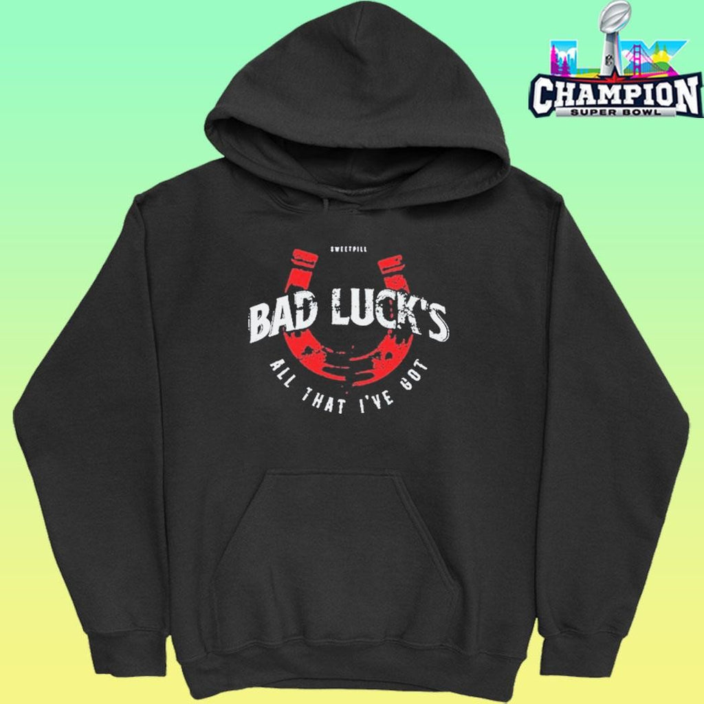 Sweet Pill Bad Luck All That I’ve Got Shirt