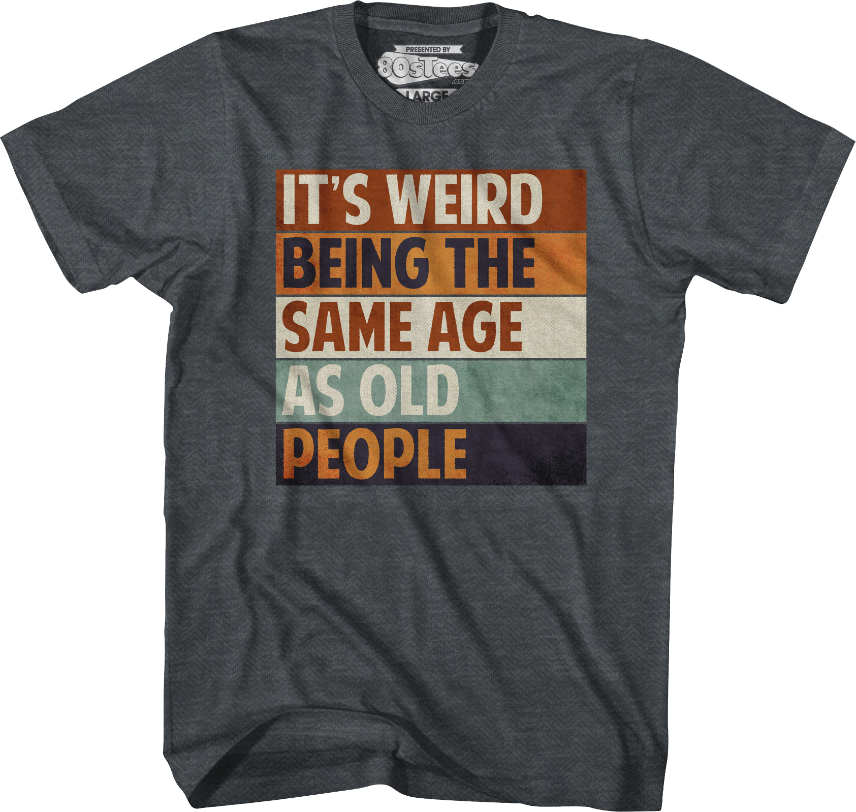 Vintage Weird Being The Same Age As Old People T-Shirt Hoodie, Sweatshirt | CiraTrend.com (Image 5)
