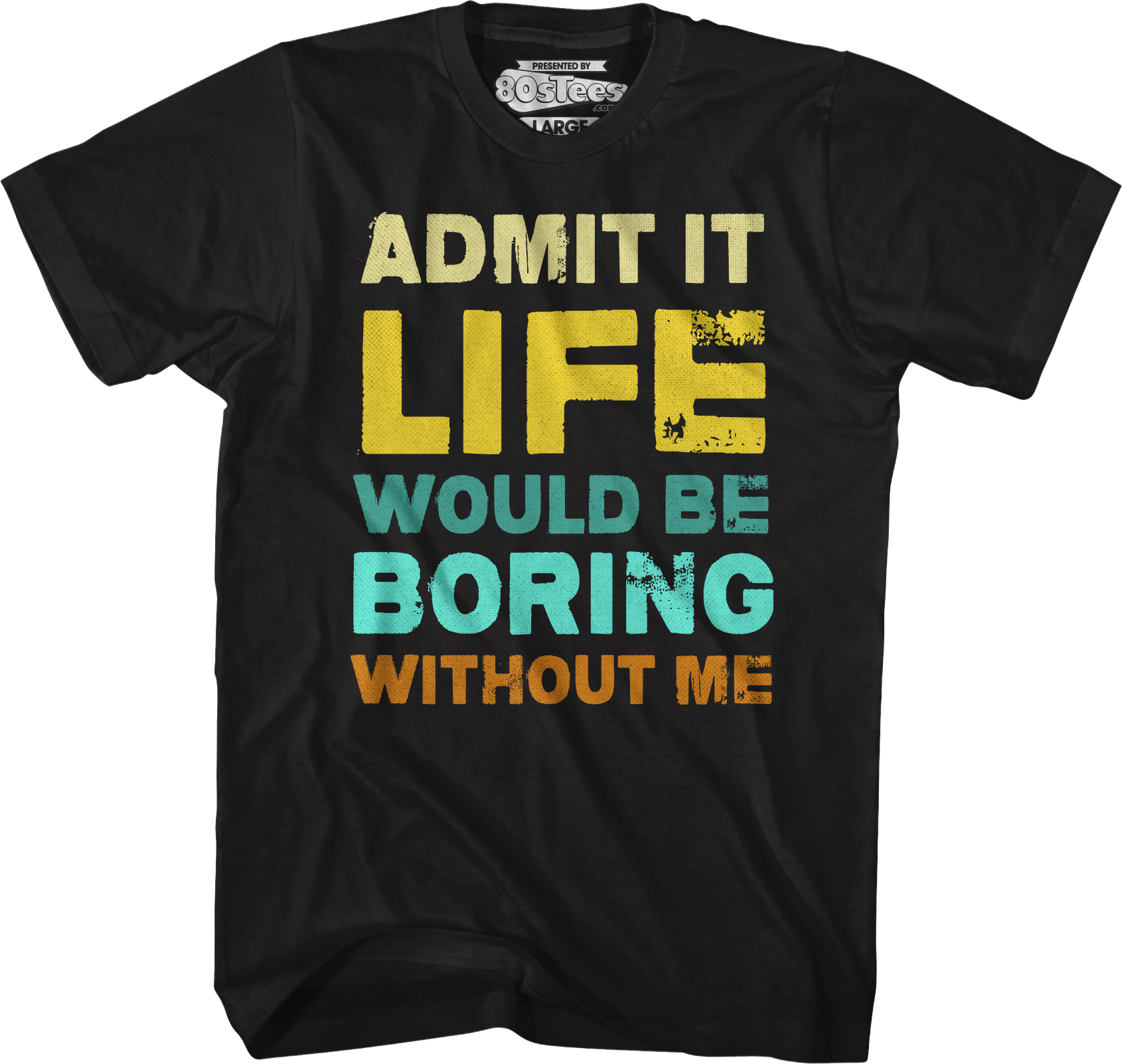 Admit It Life Would Be Boring Without Me T-Shirt Hoodie, Sweatshirt | CiraTrend.com (Image 5)