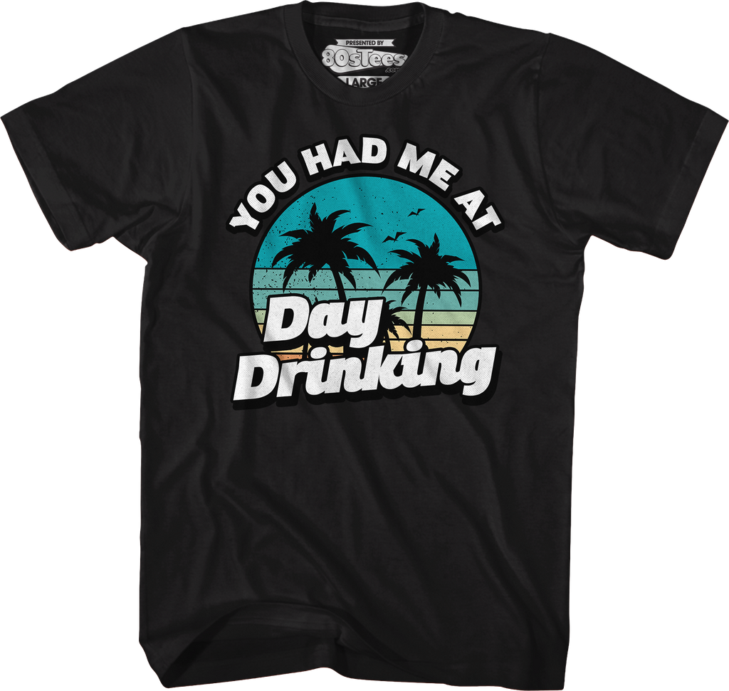 You Had Me At Day Drinking T-Shirt Hoodie, Sweatshirt | CiraTrend.com (Image 5)