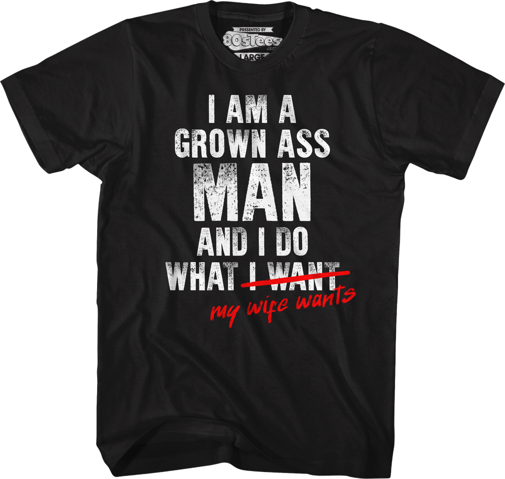 I Am A Grown Ass Man And I Do What My Wife Wants T-Shirt Hoodie, Sweatshirt | CiraTrend.com (Image 5)