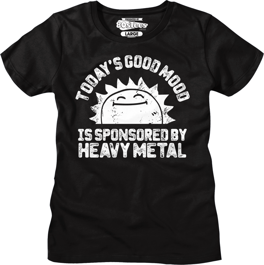 Womens Today's Good Mood Is Sponsored By Heavy Metal Shirt Hoodie, Sweatshirt | CiraTrend.com (Image 5)
