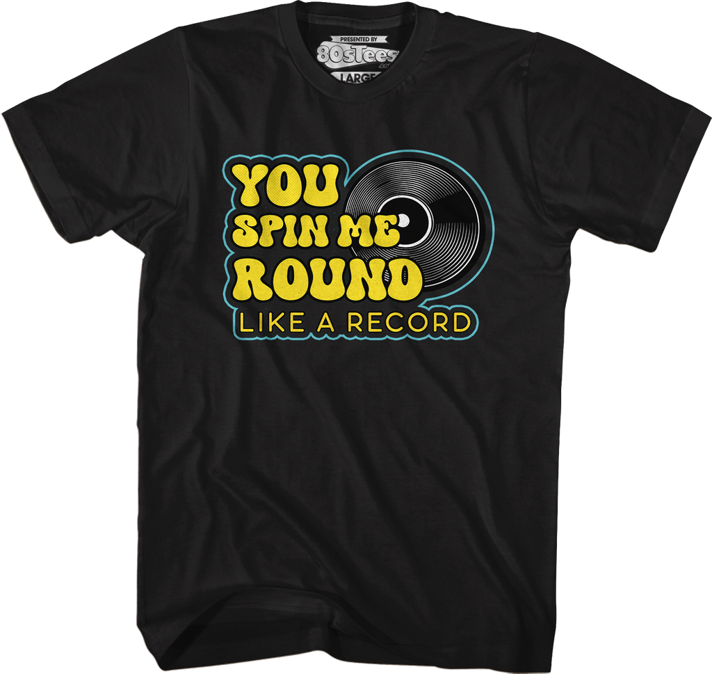 You Spin Me Round Like A Record T-Shirt Hoodie, Sweatshirt | CiraTrend.com (Image 4)