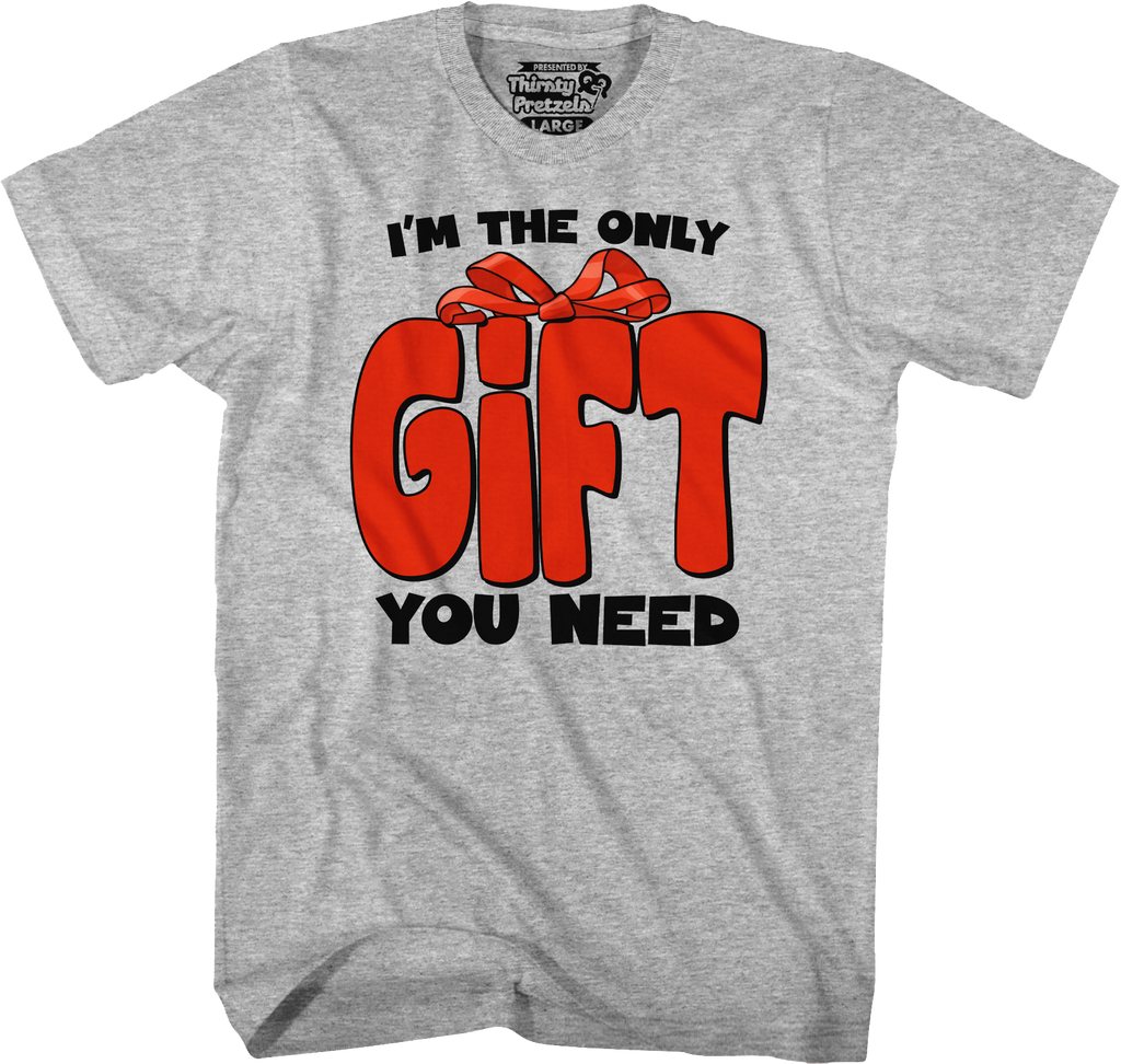 I'm The Only Gift You Need T-Shirt Hoodie, Sweatshirt | CiraTrend.com (Image 4)