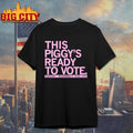 This Piggys Ready To Vote Tuesday November 3 2025 Shirt