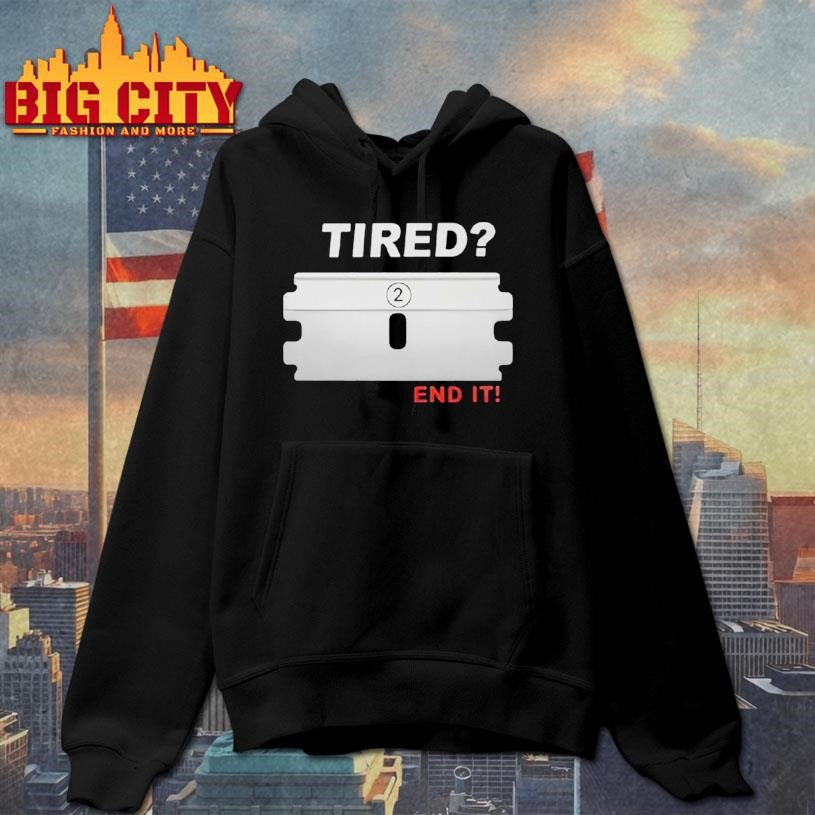 Tired End It Shirt