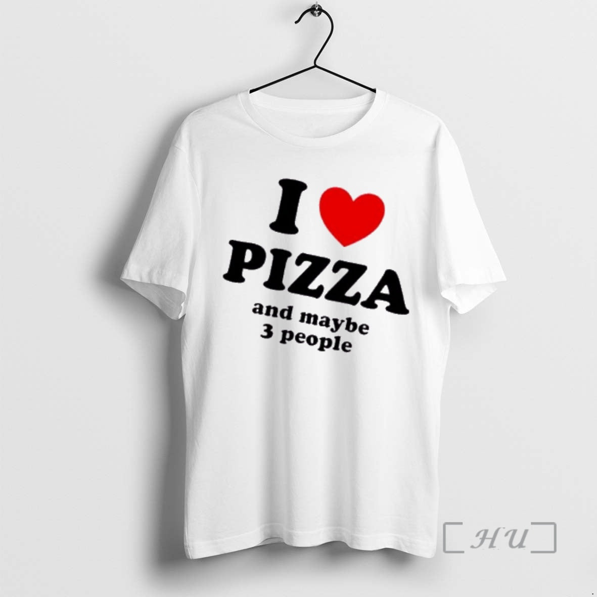 Trending I Heart Pizza And Maybe 3 People T-Shirts, Hoodie, Sweatshirt | CiraTrend.com