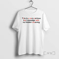 Trending This Is A Very Serious Text Message With No Hidden Meaning Premium T Shirts Hoodie, Sweatshirt | CiraTrend.com