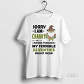Trendy Grinch Sorry I Am Cranky Im Going Though My Terrible Seventies Right Now White