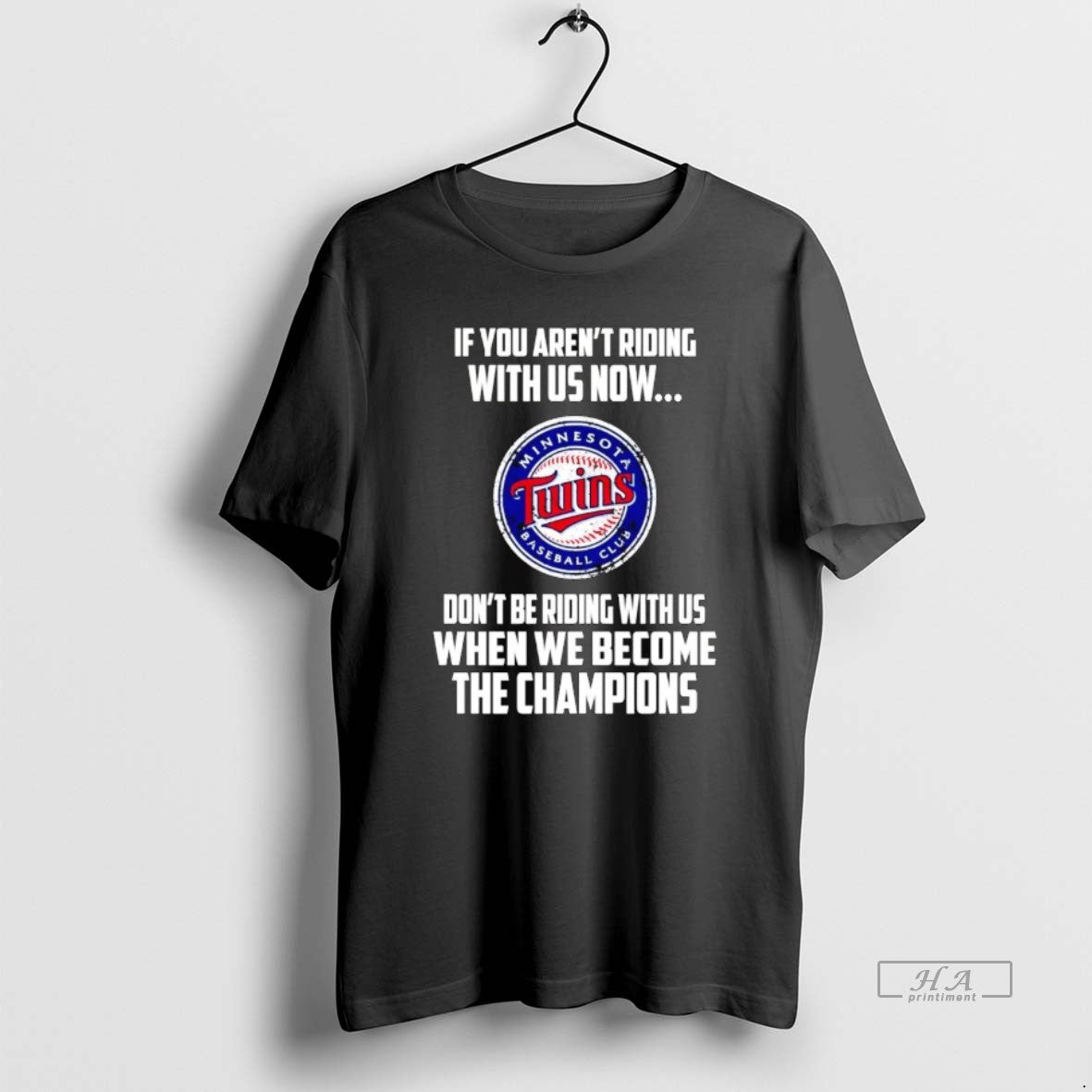 Trendy Minnesota Twins If You Arent Riding With Us Now Dont Be Riding With Us
