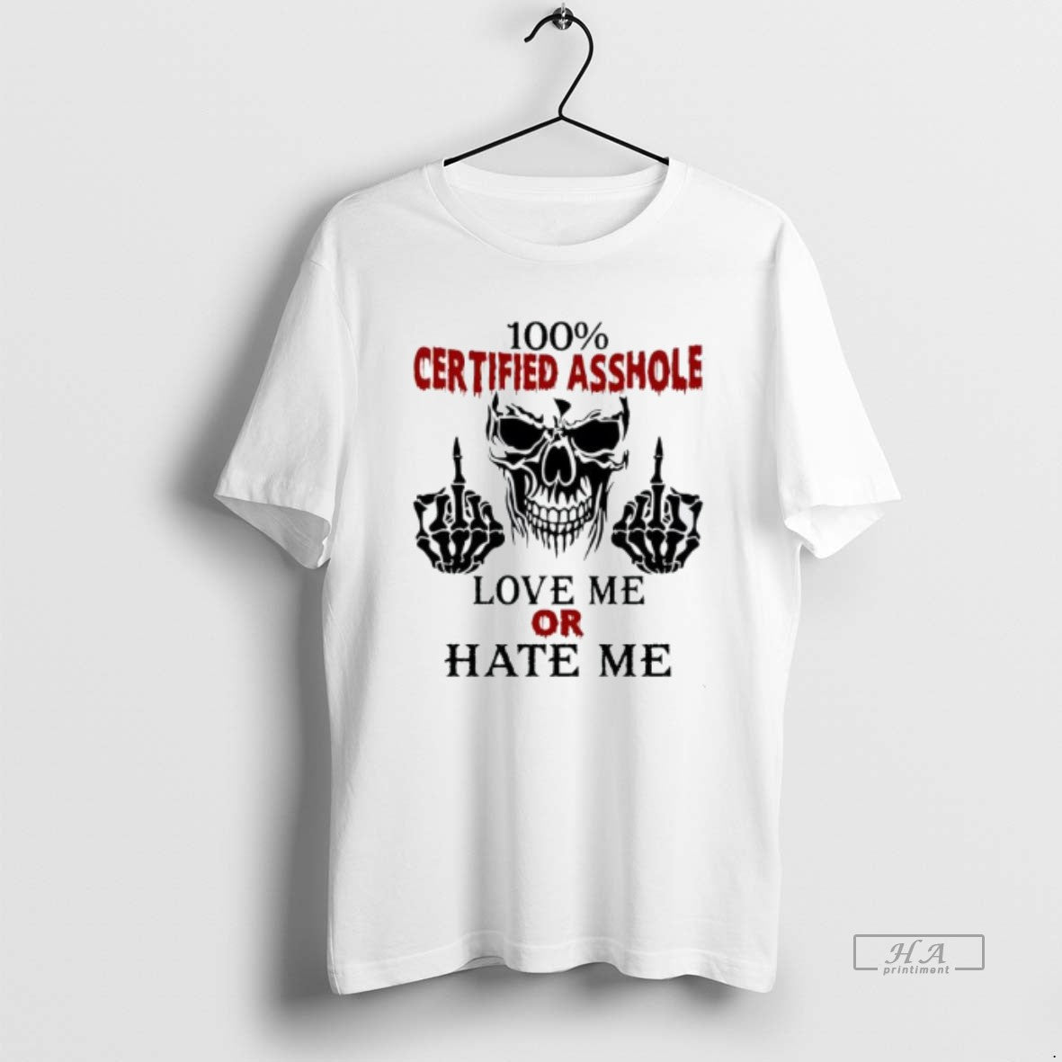 Trendy Skeleton Middle Finger Hands 100 Certified Asshole Love Me Or Hate Me