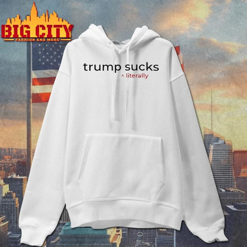 Trump Suck Literally Shirt