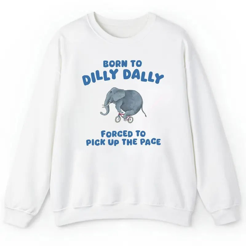 Unisex  Born To Dilly Dally shirt, Vintage  Meme shirt Hoodie, Sweatshirt | CiraTrend.com