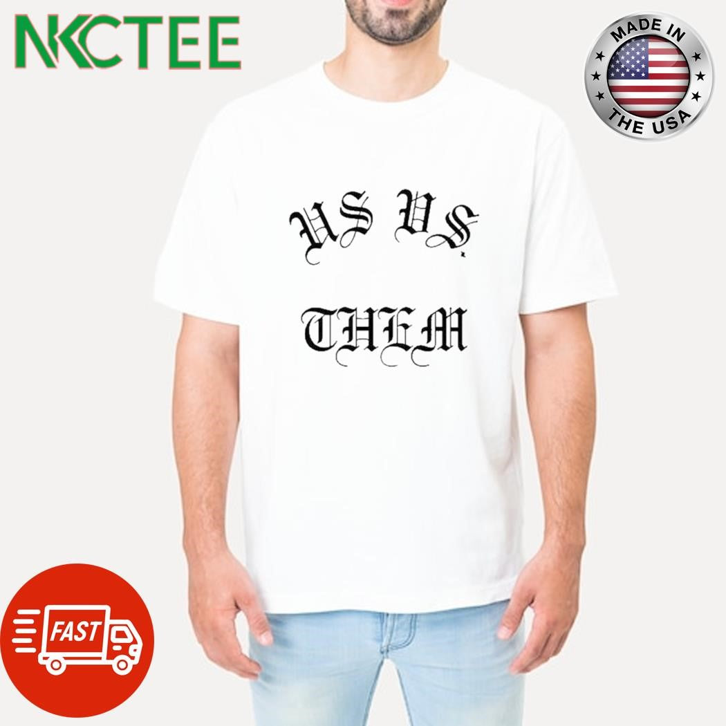 Us Vs Them shirt