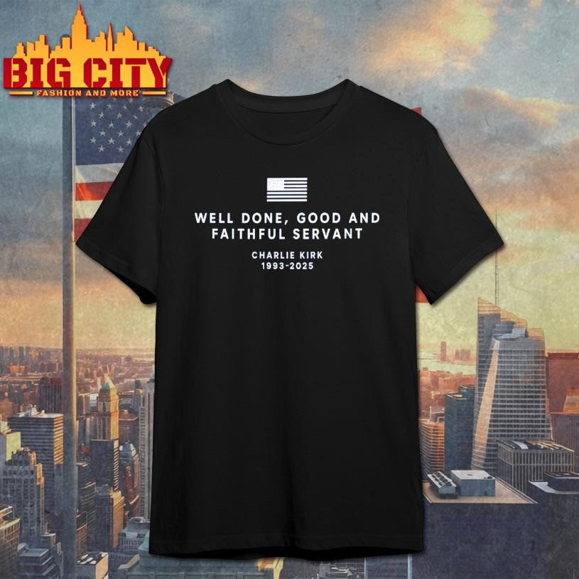 WELL DONE, GOOD AND FAITHFUL SERVANT Shirt