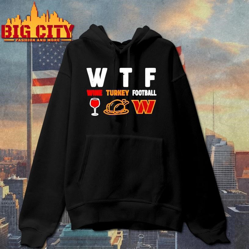 WTF wine turkey football Washington Commanders Thanksgiving Shirt