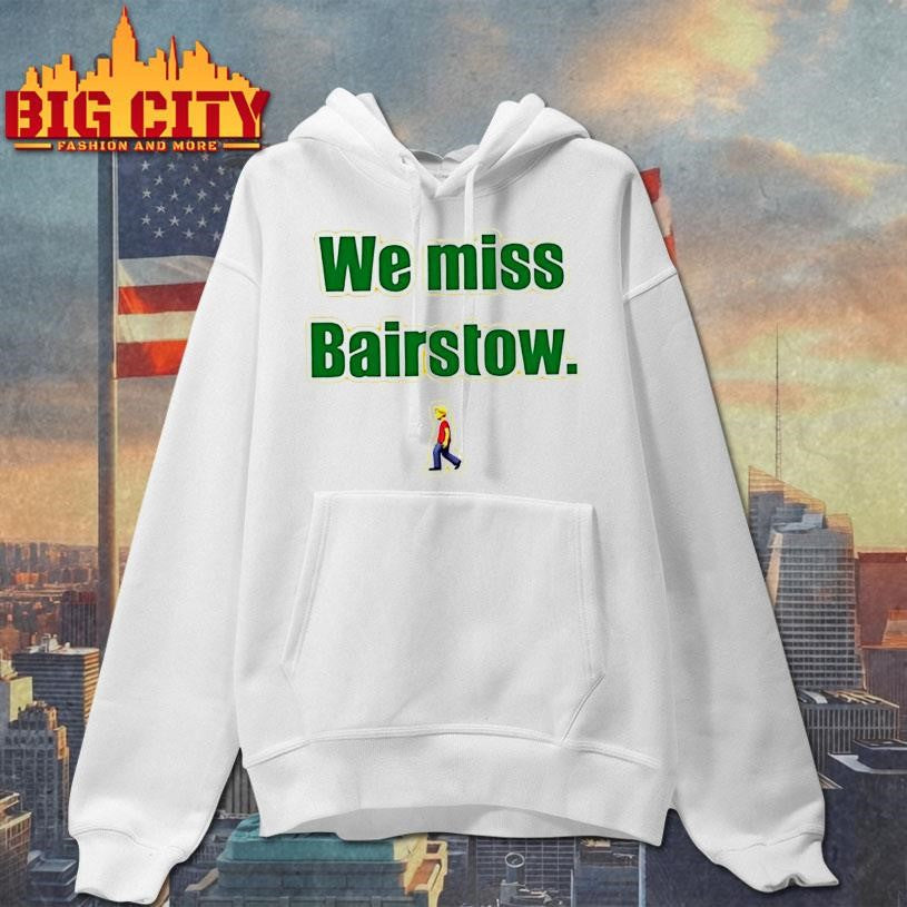 We Miss Bairstow Shirt