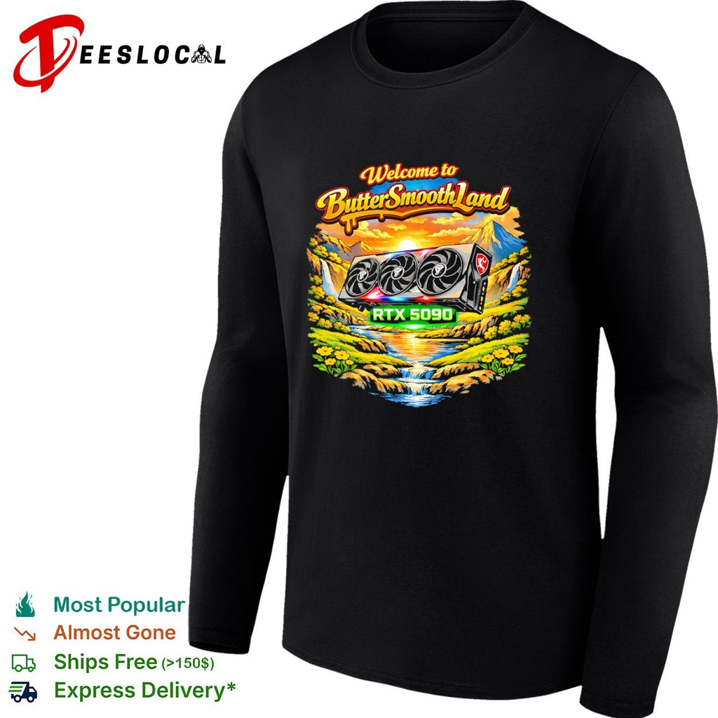 Welcome to ButterSmoothLand RTX 5090 MSI Gaming PC Hardware Enthusiast shirt