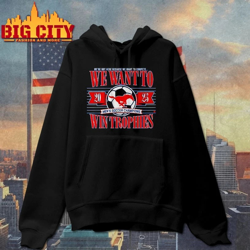 We’re not here because We want to complete We want to 2025 Men’s soccer champions Win Trophies shirt