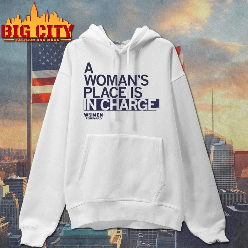 Women Forward A Womans Place Is In Charge Shirt