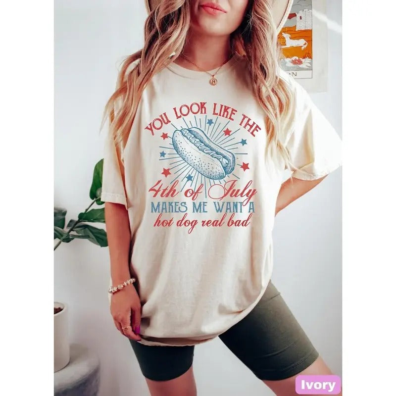 You Look Like The 4th Of July Shirt, Funny 4th Of July Tshirt, Makes Me Want a Hotdog Tee, Independence Day Tee, 1776...