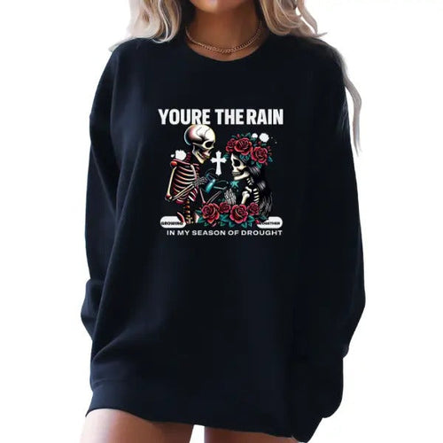 'You are the Rain In My Season of Drought' Crewneck Sweatshirt, T Shirt, or Hoodie Pullover | Punk, Alt, Grunge, Goth,...
