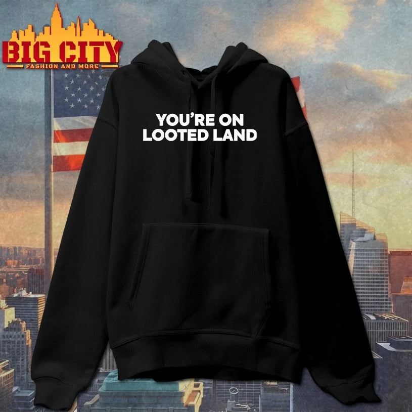 You’re On Looted Land shirt