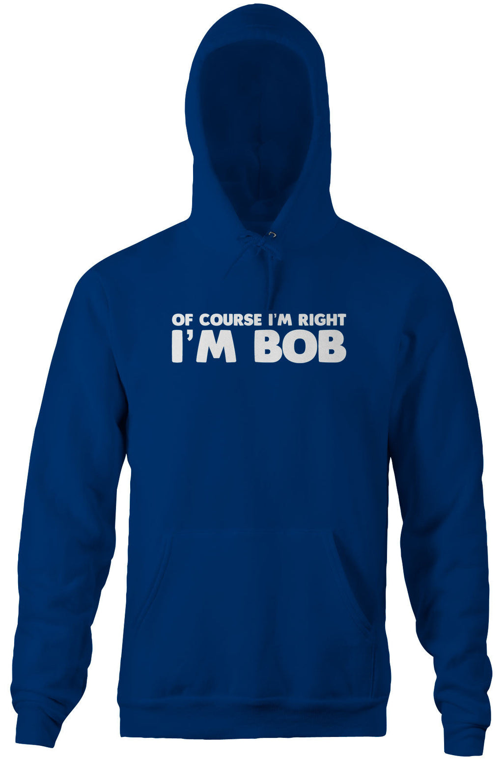 Of Course I'm Right I'm Bob Hoodie T-Shirts, Sweatshirt | CiraTrend.com (Image 4)