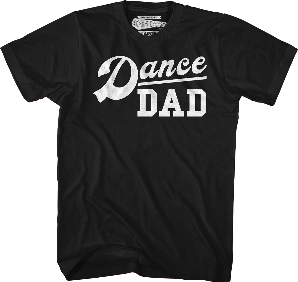 Dance Dad T-Shirt Hoodie, Sweatshirt | CiraTrend.com (Image 1)