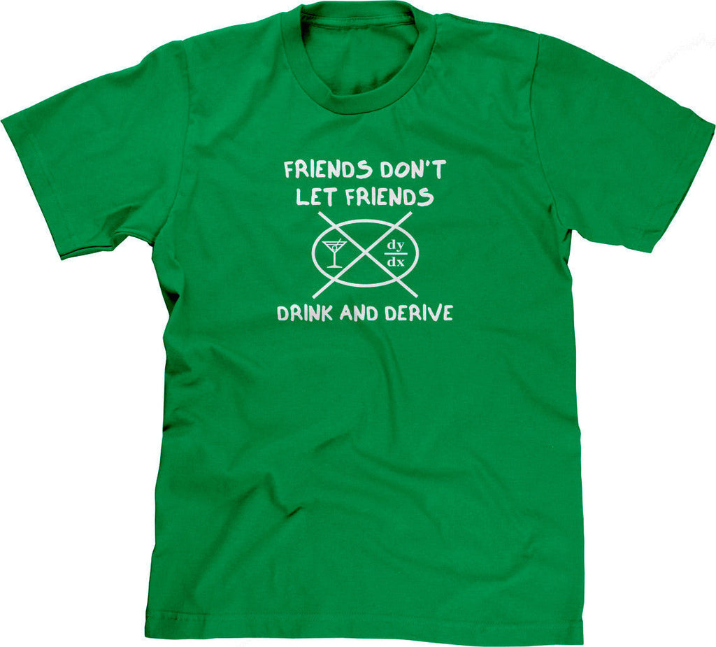 Friends Don't Let Friends Drink & Derive T-Shirt Hoodie, Sweatshirt | CiraTrend.com (Image 1)