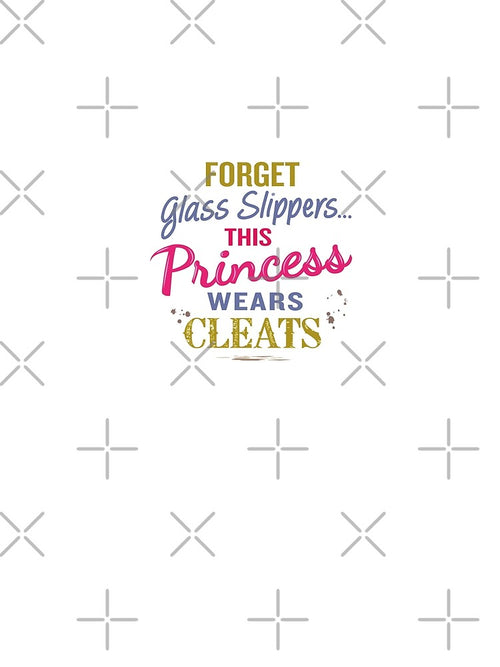 'Forget Glass Slippers…This Princess Wears Cleats' (White) by The Button Gal