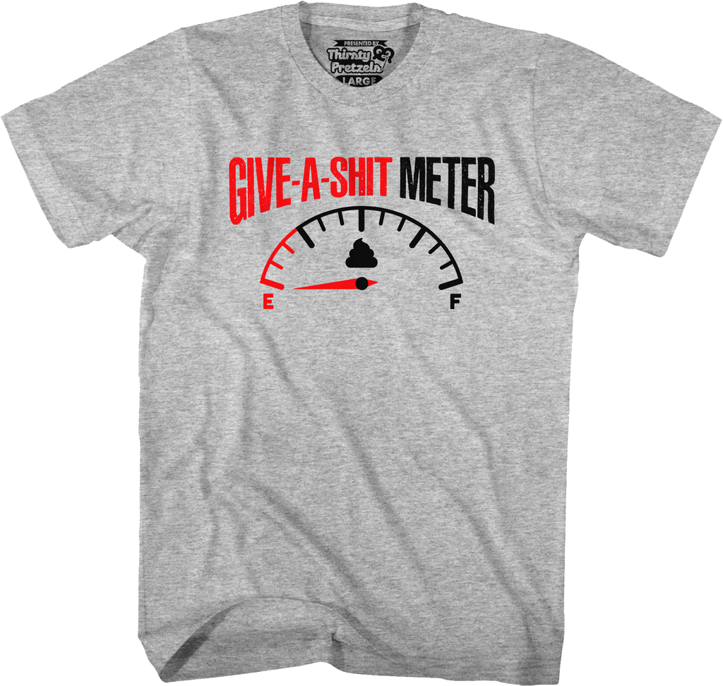 Give-A-Shit Meter T-Shirt Hoodie, Sweatshirt | CiraTrend.com (Image 1)