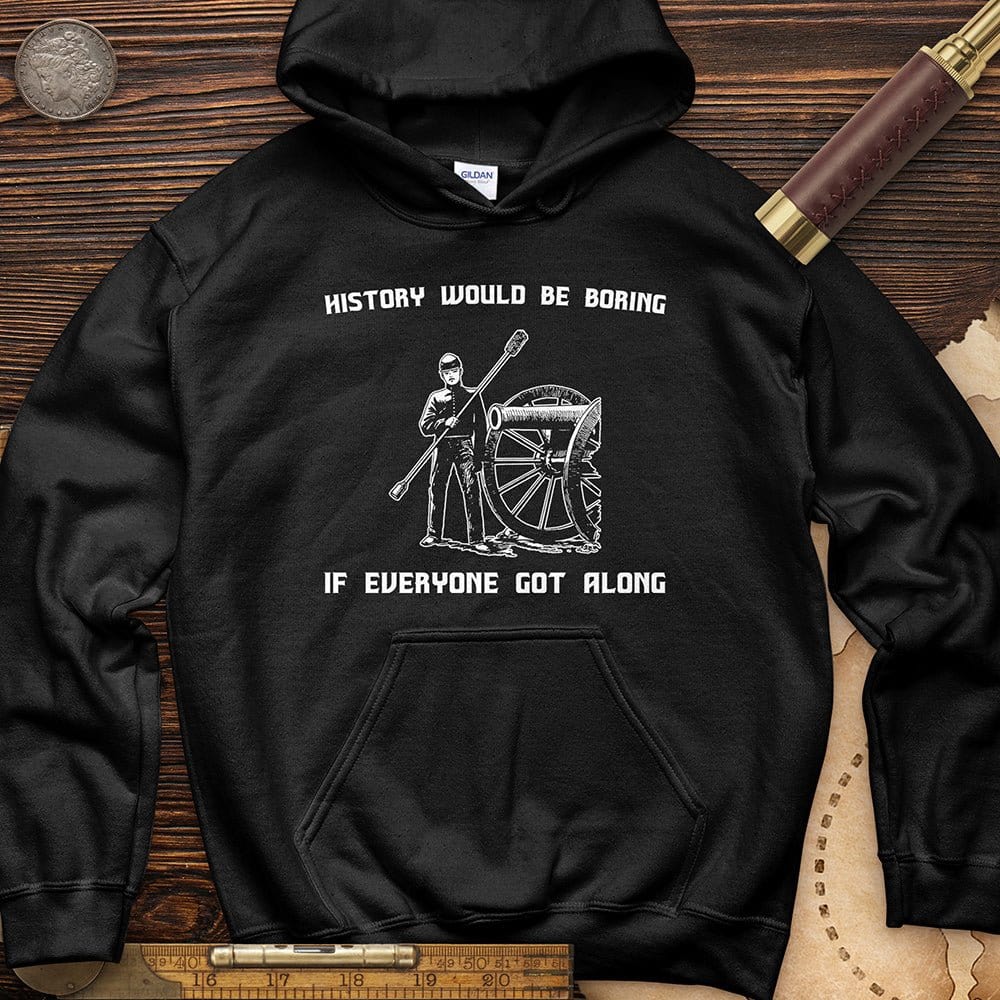 History Would Be Boring Hoodie T-Shirts, Sweatshirt | CiraTrend.com (Image 3)
