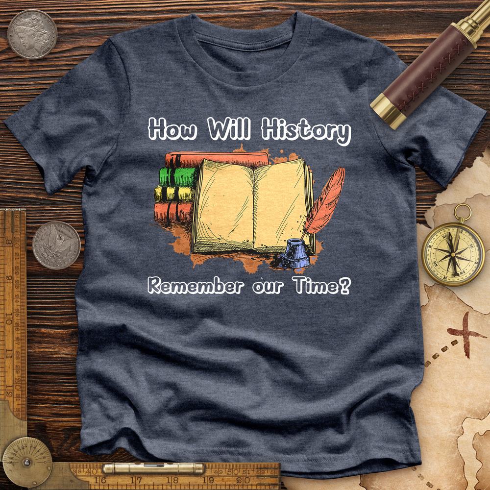 How Will History Remember Our Time Premium Quality Tee Hoodie, Sweatshirt | CiraTrend.com (Image 1)