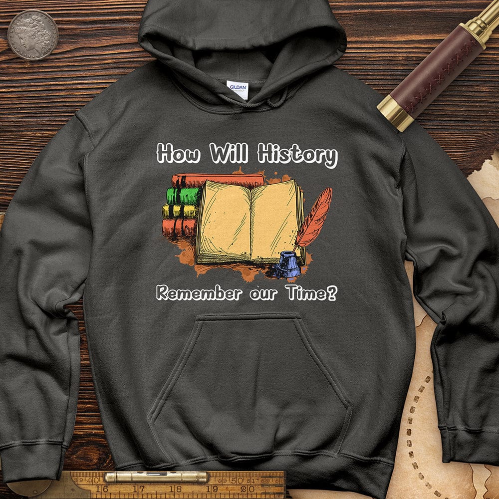 How Will History Remember Our Time Hoodie T-Shirts, Sweatshirt | CiraTrend.com (Image 2)